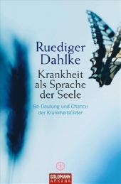 Krankheit als Sprache der Seele, Dahlke Ruediger