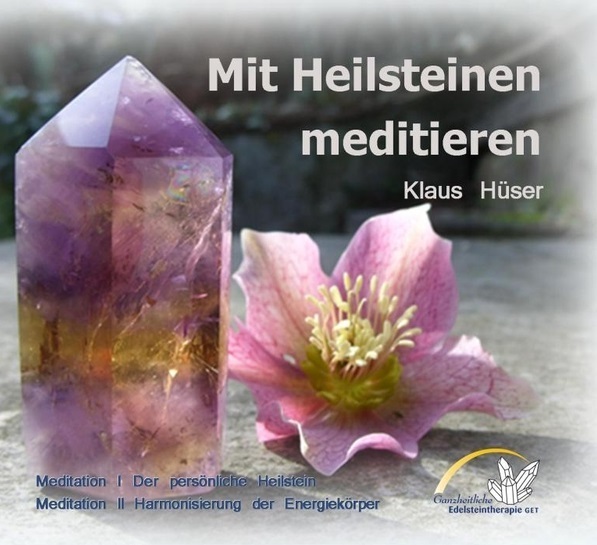 Mit Heilsteinen meditieren, Klaus Hüser