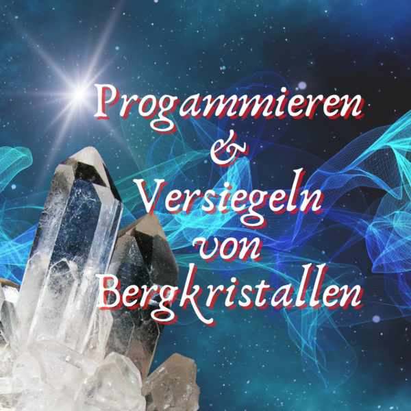 Programmieren und Versiegeln von Bergkristallen